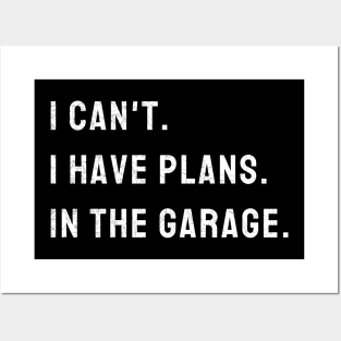 I Cant I Have Plans In The Garage Car, Mechanic Design Print Posters and Art